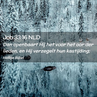 Picture 02 - Job 33:16 NLD - Dan openbaart Hij het voor het oor der lieden, en - Bible Verse Picture