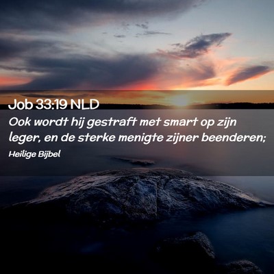 Picture 02 - Job 33:19 NLD - Ook wordt hij gestraft met smart op zijn leger, - Bible Verse Picture