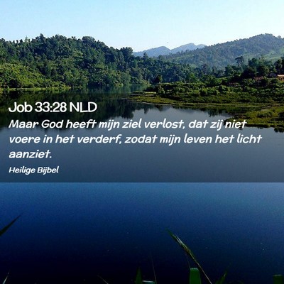 Picture 02 - Job 33:28 NLD - Maar God heeft mijn ziel verlost, dat zij niet - Bible Verse Picture