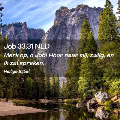 Picture 02 - Job 33:31 NLD - Merk op, o Job! Hoor naar mij; zwijg, en ik zal - Bible Verse Picture