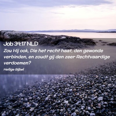 Picture 02 - Job 34:17 NLD - Zou Hij ook, Die het recht haat, den gewonde - Bible Verse Picture