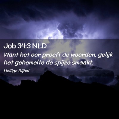 Picture 02 - Job 34:3 NLD - Want het oor proeft de woorden, gelijk het - Bible Verse Picture