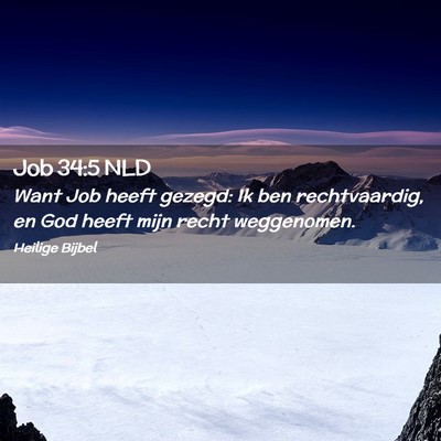 Picture 02 - Job 34:5 NLD - Want Job heeft gezegd: Ik ben rechtvaardig, en - Bible Verse Picture