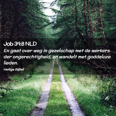Picture 02 - Job 34:8 NLD - En gaat over weg in gezelschap met de werkers der - Bible Verse Picture