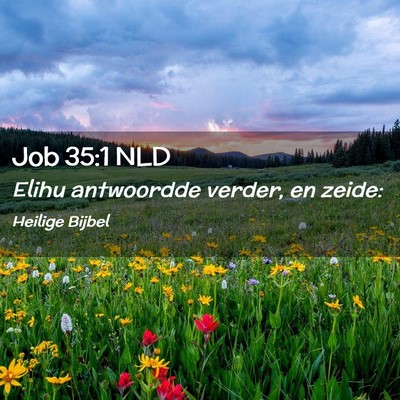Picture 02 - Job 35:1 NLD - Elihu antwoordde verder, en - Bible Verse Picture