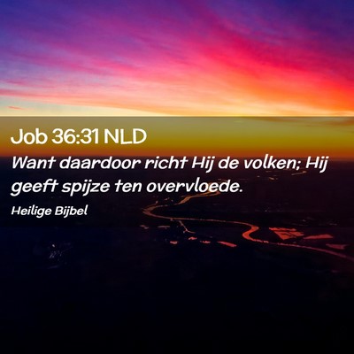Picture 02 - Job 36:31 NLD - Want daardoor richt Hij de volken; Hij geeft - Bible Verse Picture