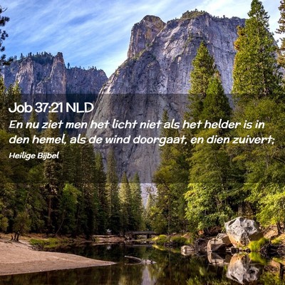 Picture 02 - Job 37:21 NLD - En nu ziet men het licht niet als het helder is - Bible Verse Picture
