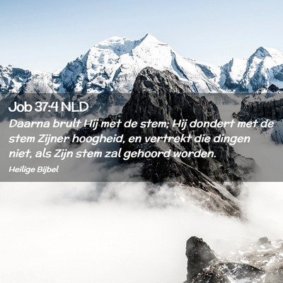 Picture 02 - Job 37:4 NLD - Daarna brult Hij met de stem; Hij dondert met de - Bible Verse Picture