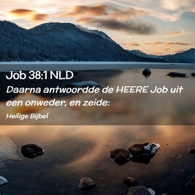 Picture 02 - Job 38:1 NLD - Daarna antwoordde de HEERE Job uit een onweder, - Bible Verse Picture