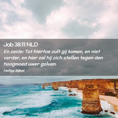 Picture 02 - Job 38:11 NLD - En zeide: Tot hiertoe zult gij komen, en niet - Bible Verse Picture