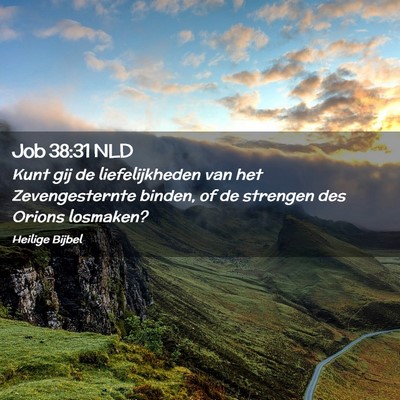 Picture 02 - Job 38:31 NLD - Kunt gij de liefelijkheden van het Zevengesternte - Bible Verse Picture