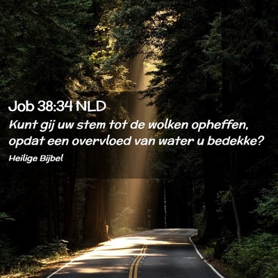 Picture 02 - Job 38:34 NLD - Kunt gij uw stem tot de wolken opheffen, opdat - Bible Verse Picture