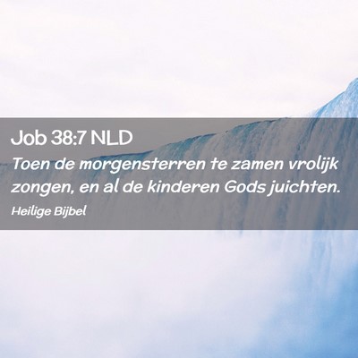 Picture 02 - Job 38:7 NLD - Toen de morgensterren te zamen vrolijk zongen, en - Bible Verse Picture
