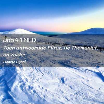Picture 02 - Job 4:1 NLD - Toen antwoordde Elifaz, de Themaniet, en - Bible Verse Picture