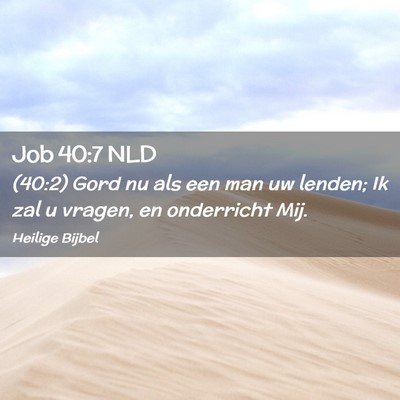 Picture 02 - Job 40:7 NLD - (40:2) Gord nu als een man uw lenden; Ik zal u - Bible Verse Picture