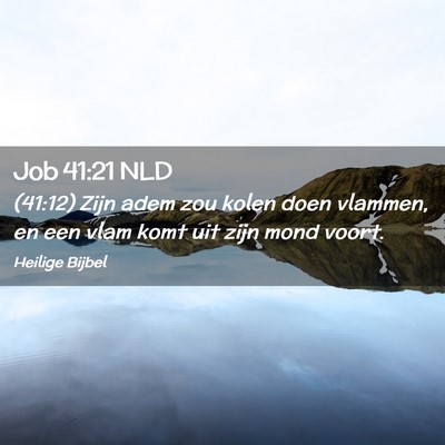 Picture 02 - Job 41:21 NLD - (41:12) Zijn adem zou kolen doen vlammen, en een - Bible Verse Picture