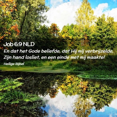 Picture 02 - Job 6:9 NLD - En dat het Gode beliefde, dat Hij mij - Bible Verse Picture