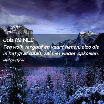 Picture 02 - Job 7:9 NLD - Een wolk vergaat en vaart henen; alzo die in het - Bible Verse Picture