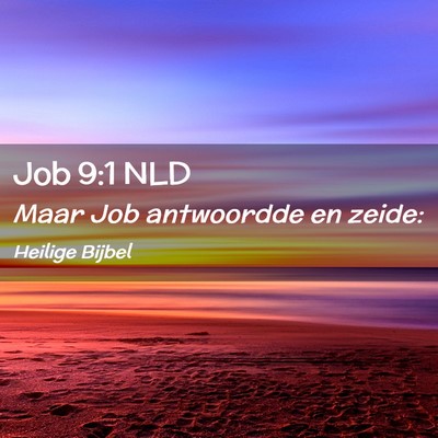 Picture 02 - Job 9:1 NLD - Maar Job antwoordde en - Bible Verse Picture