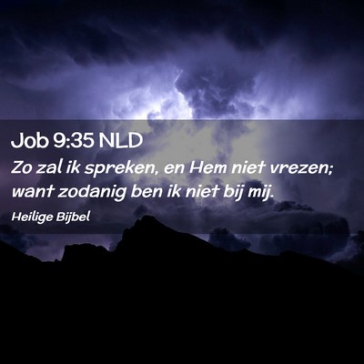 Picture 02 - Job 9:35 NLD - Zo zal ik spreken, en Hem niet vrezen; want - Bible Verse Picture
