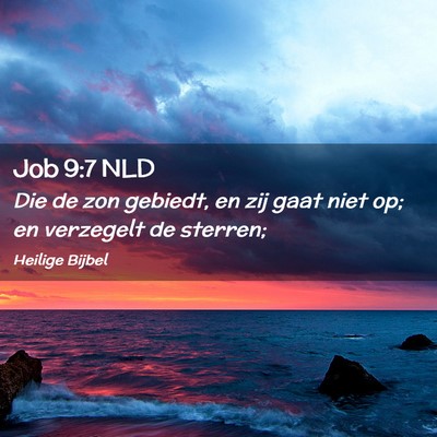 Picture 02 - Job 9:7 NLD - Die de zon gebiedt, en zij gaat niet op; en - Bible Verse Picture