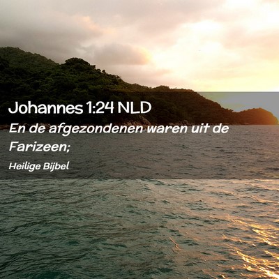 Picture 02 - Johannes 1:24 NLD - En de afgezondenen waren uit de - Bible Verse Picture