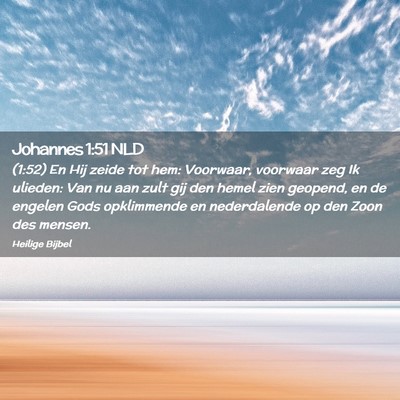 Picture 02 - Johannes 1:51 NLD - (1:52) En Hij zeide tot hem: Voorwaar, voorwaar - Bible Verse Picture