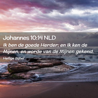 Picture 02 - Johannes 10:14 NLD - Ik ben de goede Herder; en Ik ken de Mijnen, en - Bible Verse Picture