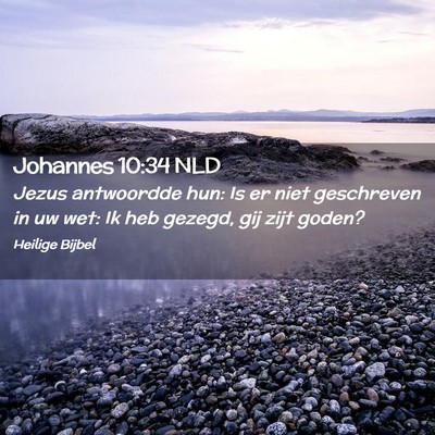 Picture 02 - Johannes 10:34 NLD - Jezus antwoordde hun: Is er niet geschreven in uw - Bible Verse Picture
