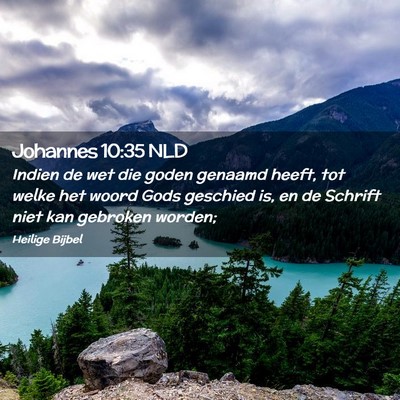 Picture 02 - Johannes 10:35 NLD - Indien de wet die goden genaamd heeft, tot welke - Bible Verse Picture