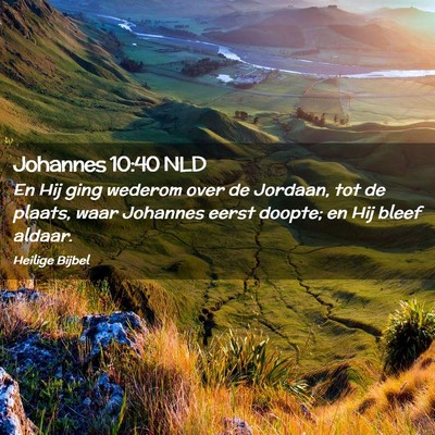 Picture 02 - Johannes 10:40 NLD - En Hij ging wederom over de Jordaan, tot de - Bible Verse Picture