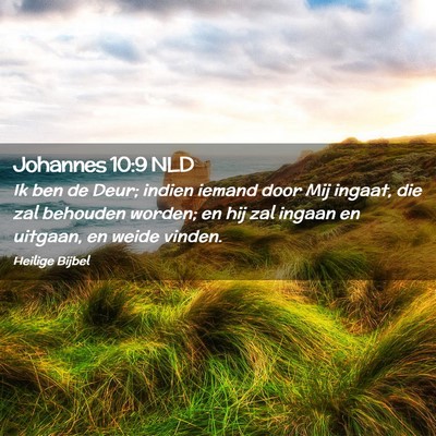 Picture 02 - Johannes 10:9 NLD - Ik ben de Deur; indien iemand door Mij ingaat, - Bible Verse Picture
