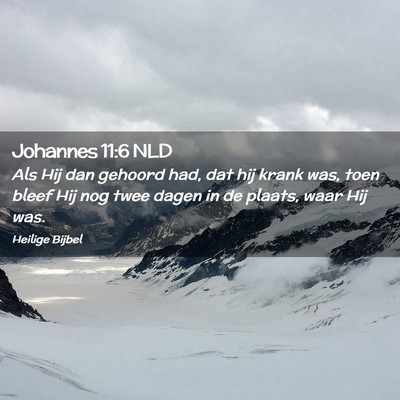 Picture 02 - Johannes 11:6 NLD - Als Hij dan gehoord had, dat hij krank was, toen - Bible Verse Picture