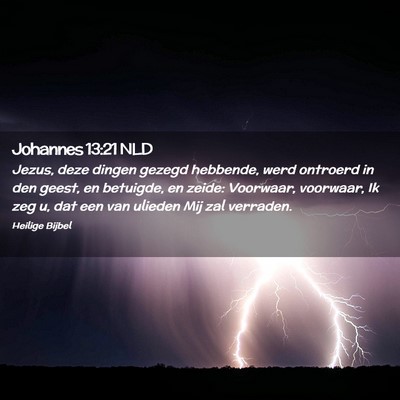 Picture 02 - Johannes 13:21 NLD - Jezus, deze dingen gezegd hebbende, werd ontroerd - Bible Verse Picture