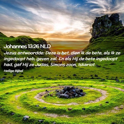 Picture 02 - Johannes 13:26 NLD - Jezus antwoordde: Deze is het, dien Ik de bete, - Bible Verse Picture