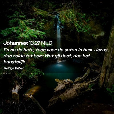 Picture 02 - Johannes 13:27 NLD - En na de bete, toen voer de satan in hem. Jezus - Bible Verse Picture