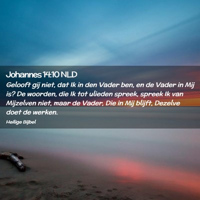 Picture 02 - Johannes 14:10 NLD - Gelooft gij niet, dat Ik in den Vader ben, en de - Bible Verse Picture