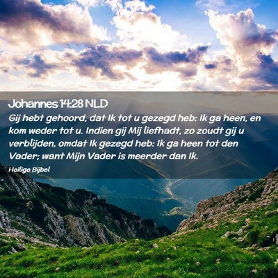 Picture 02 - Johannes 14:28 NLD - Gij hebt gehoord, dat Ik tot u gezegd heb: Ik ga - Bible Verse Picture