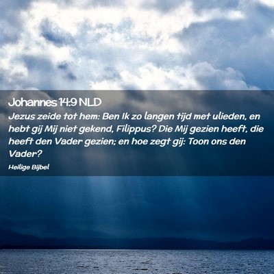Picture 02 - Johannes 14:9 NLD - Jezus zeide tot hem: Ben Ik zo langen tijd met - Bible Verse Picture