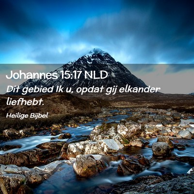 Picture 02 - Johannes 15:17 NLD - Dit gebied Ik u, opdat gij elkander - Bible Verse Picture
