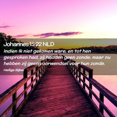 Picture 02 - Johannes 15:22 NLD - Indien Ik niet gekomen ware, en tot hen gesproken - Bible Verse Picture