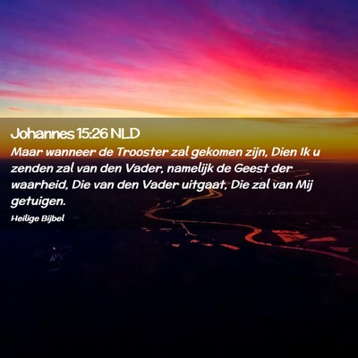 Picture 02 - Johannes 15:26 NLD - Maar wanneer de Trooster zal gekomen zijn, Dien - Bible Verse Picture