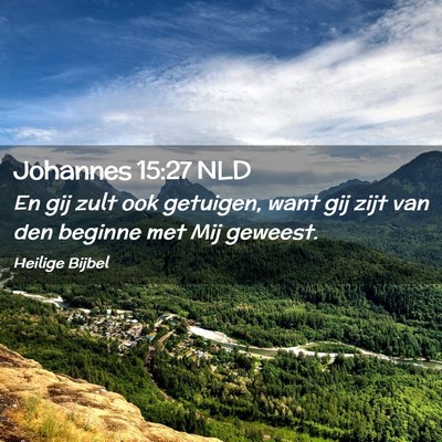 Picture 02 - Johannes 15:27 NLD - En gij zult ook getuigen, want gij zijt van den - Bible Verse Picture