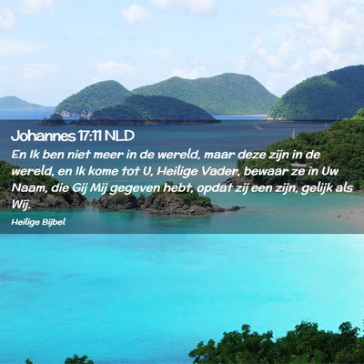 Picture 02 - Johannes 17:11 NLD - En Ik ben niet meer in de wereld, maar deze zijn - Bible Verse Picture