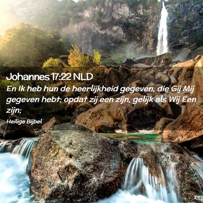 Picture 02 - Johannes 17:22 NLD - En Ik heb hun de heerlijkheid gegeven, die Gij - Bible Verse Picture