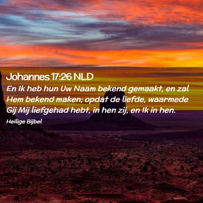 Picture 02 - Johannes 17:26 NLD - En Ik heb hun Uw Naam bekend gemaakt, en zal Hem - Bible Verse Picture