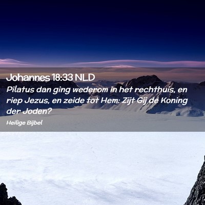 Picture 02 - Johannes 18:33 NLD - Pilatus dan ging wederom in het rechthuis, en - Bible Verse Picture