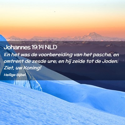 Picture 02 - Johannes 19:14 NLD - En het was de voorbereiding van het pascha, en - Bible Verse Picture