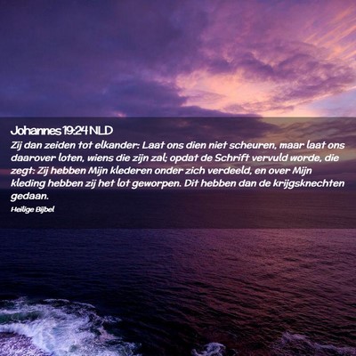 Picture 02 - Johannes 19:24 NLD - Zij dan zeiden tot elkander: Laat ons dien niet - Bible Verse Picture