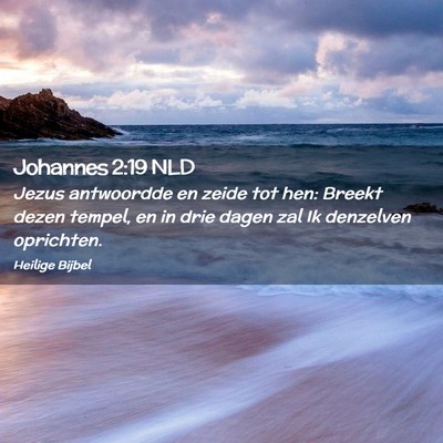 Picture 02 - Johannes 2:19 NLD - Jezus antwoordde en zeide tot hen: Breekt dezen - Bible Verse Picture